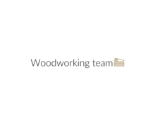 Woodworking Team